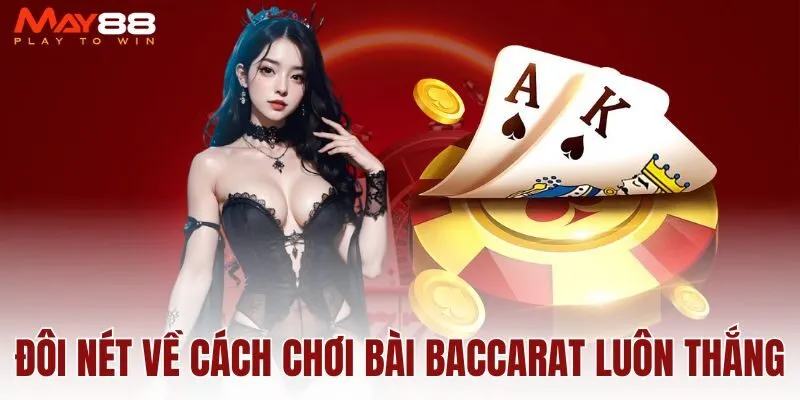 doi-net-ve-cach-choi-bai-baccarat-luon-thang