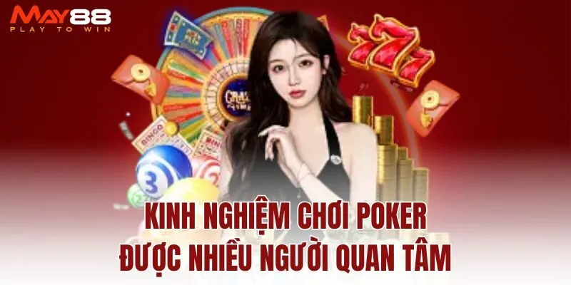 kinh-nghiem-choi-poker-duoc-nhieu-nguoi-quan-tam